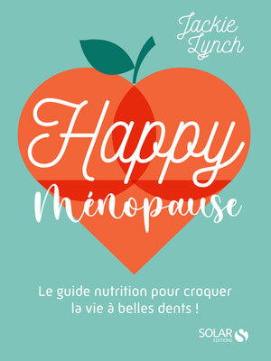 cover image of Happy Ménopause--Le guide nutrition pour croquer la vie à belles dents !
